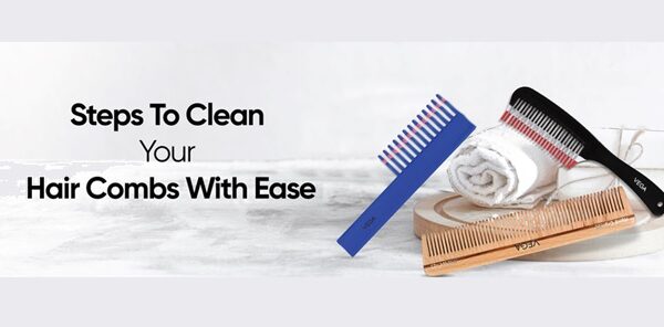 How to Clean & Take Care Of Your Hair Combs For Longer Use