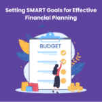Setting SMART Goals for Effective Financial Planning