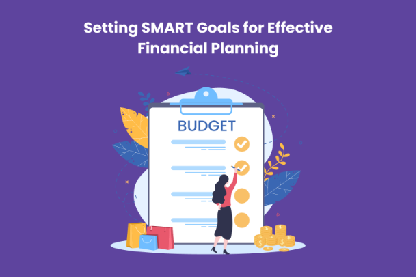 Setting SMART Goals for Effective Financial Planning