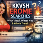 KKVSH Erome Searches: What’s Real, What’s Not & Why It Trends