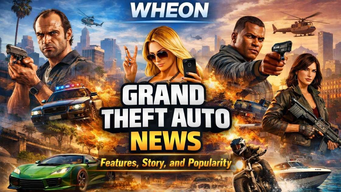 Wheon Grand Theft Auto News: Features, Story, and Popularity