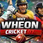 Why Wheon Cricket 07 Is Still a Fan-Favorite Cricket Game