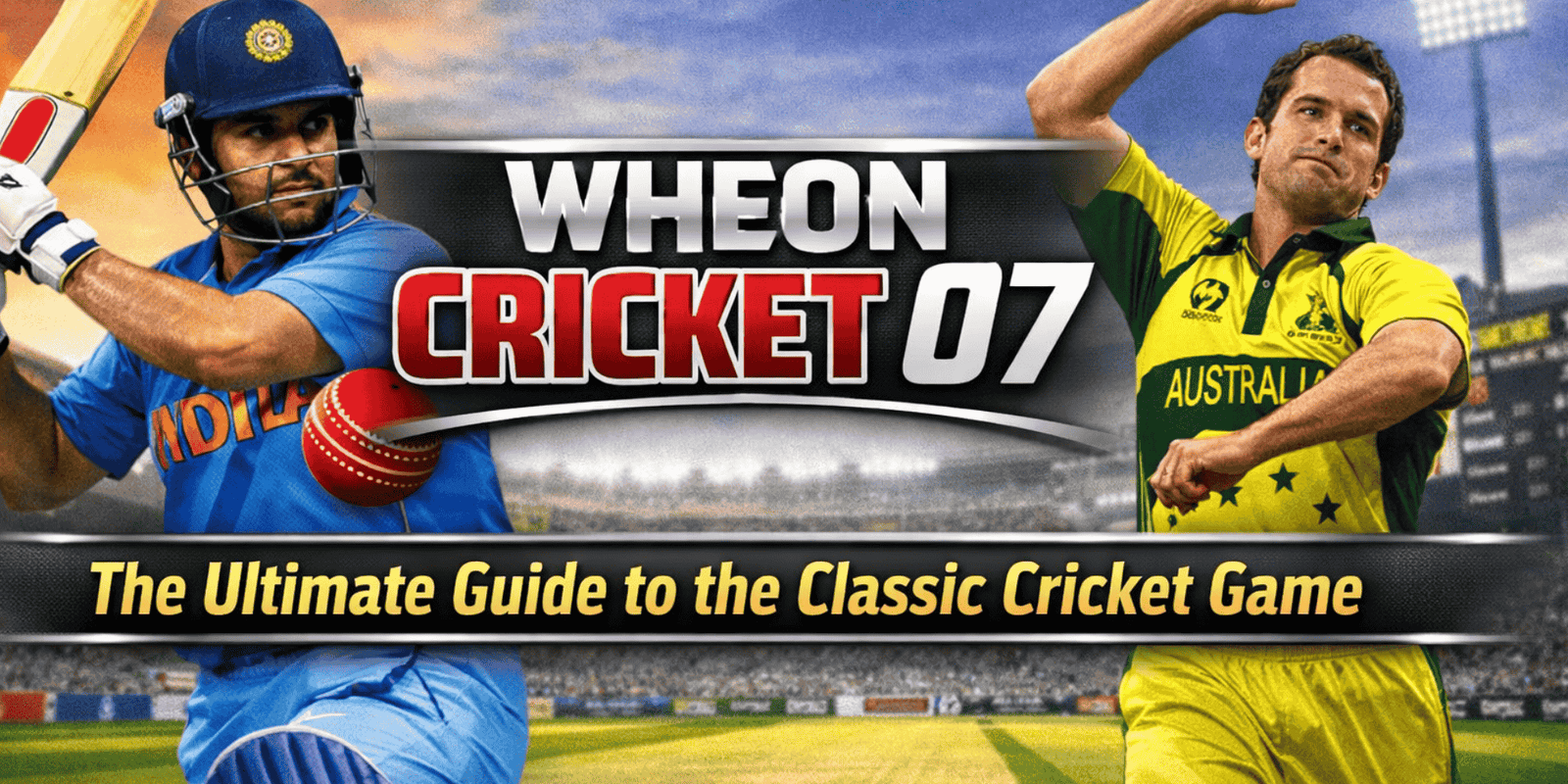 Wheon Cricket 07: The Ultimate Guide to the Classic Cricket Game