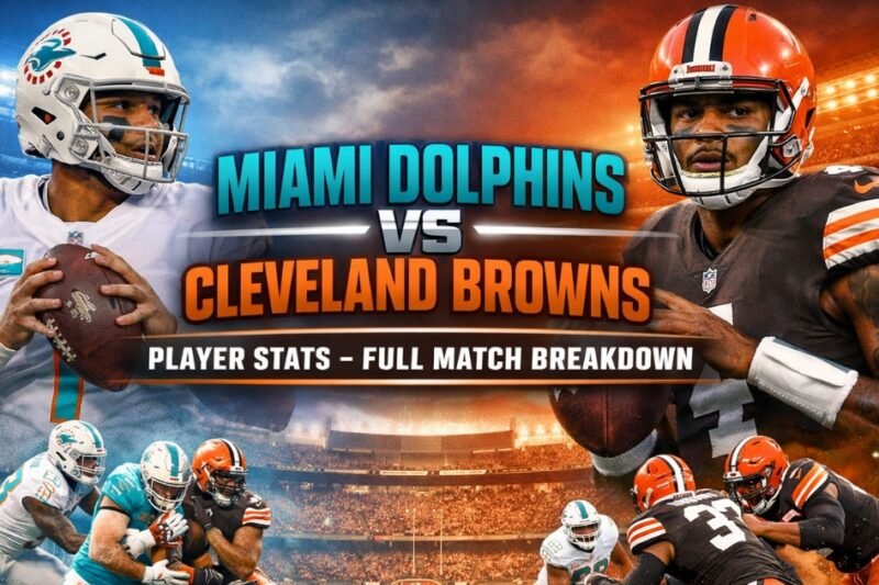Miami Dolphins vs Cleveland Browns Player Stats – Full Match Breakdown