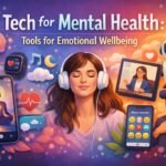 Tech for Mental Health: Tools for Emotional Wellbeing