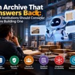 An Archive That Answers Back: What Institutions Should Consider Before Building One