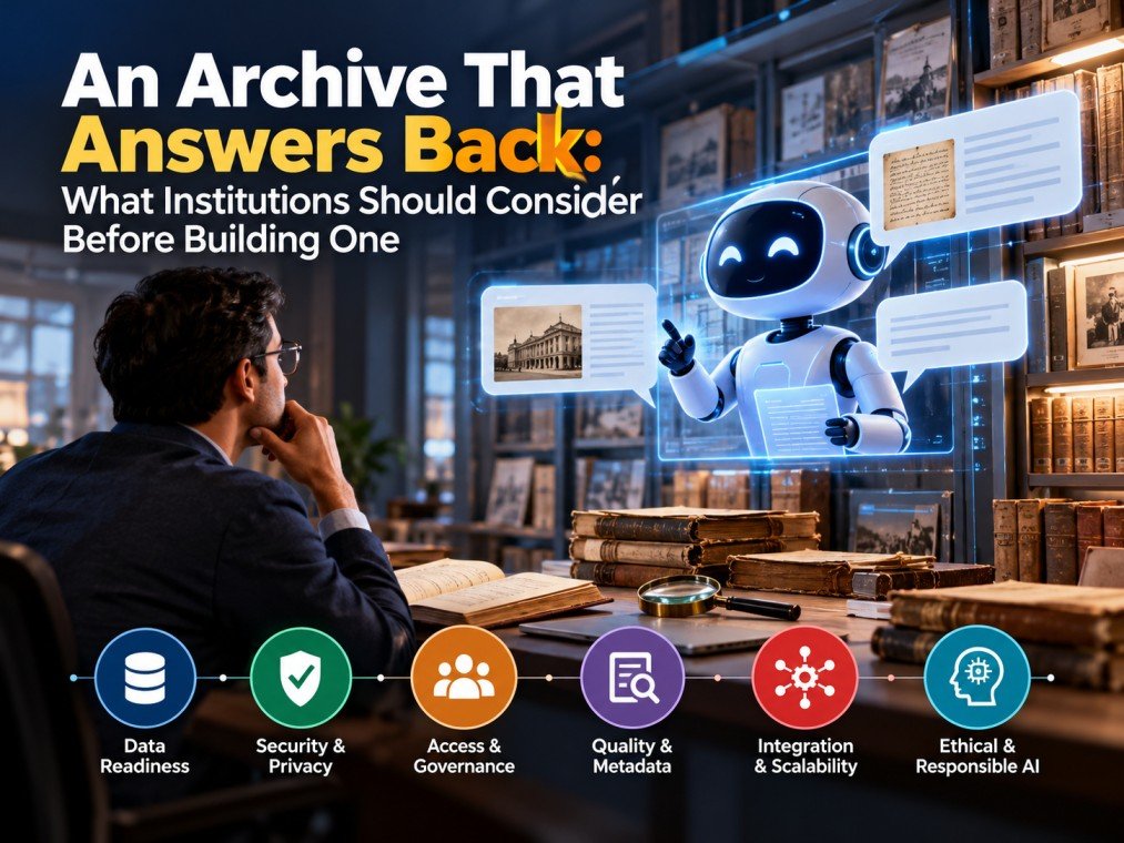 An Archive That Answers Back: What Institutions Should Consider Before Building One